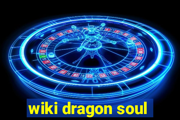 wiki dragon soul